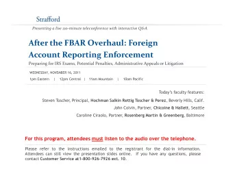 After the FBAR Overhaul: Foreign  Account Reporting Enforcement  Preparing for IRS Exams, Potential