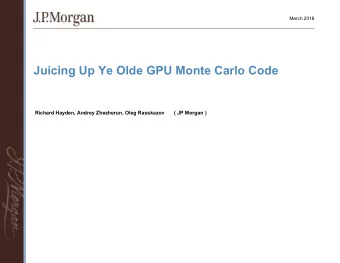 Juicing Up Ye Olde GPU Monte Carlo Code  Richard Hayden, Andrey Zhezherun, Oleg Rasskazov  ( JP