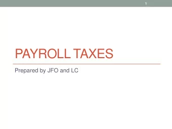 PAYROLL TAXES  Prepared by JFO and LC  2  Federal Payroll Taxes  FICA (Federal Insurance