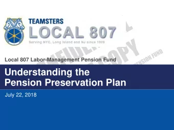 Understanding the  Pension Preservation Plan  July 22, 2018  Agenda  Overview  How We Got