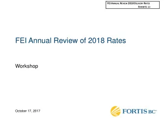 FEI Annual Review of 2018 Rates  Workshop  October 17, 2017  Agenda  PBR Overview  Diane Roy  Vice