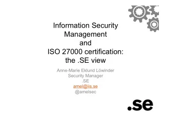 Information Security  Management  and  ISO 27000 certification:  the .SE view  Anne-Marie Eklund