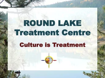 ROUND LAKE  OUND LAKE  Journey Toward Healthy  Trea  eatment Centr  tment Centre  Living and