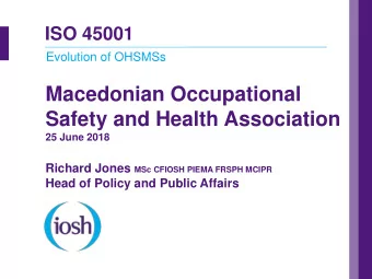 Macedonian Occupational  Safety and Health Association  25 June 2018 Richard Jones MSc CFIOSH PIEMA