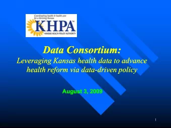 Data Consortium:  Data Consortium:  Leveraging Kansas health data to advance  Leveraging Kansas
