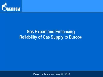 Reliability of Gas Supply to Europe  Press Conference of June 22, 2010  Gas Marketing beyond FSU in
