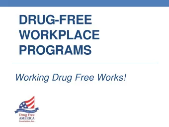 DRUG-FREE  WORKPLACE PROGRAMS Working Drug Free Works!  Presenters  Amy Ronshausen  Drug Free
