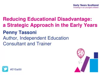 Reducing Educational Disadvantage:  a Strategic Approach in the Early Years  Penny Tassoni  Author,
