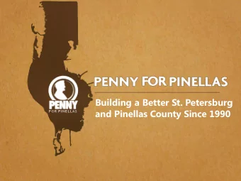 and Pinellas County Since 1990  What is the Penny for Pinellas?  A 1% salestax paid for by everyone
