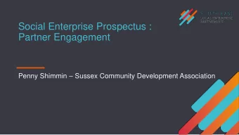 Social Enterprise Prospectus :  Partner Engagement Penny Shimmin  Sussex Community Development