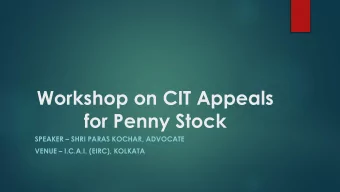 for Penny Stock SPEAKER  SHRI PARAS KOCHAR, ADVOCATE VENUE  I.C.A.I. (EIRC), KOLKATA  What is