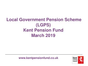 (LGPS)  Kent Pension Fund  March 2019  www.kentpensionfund.co.uk  Website