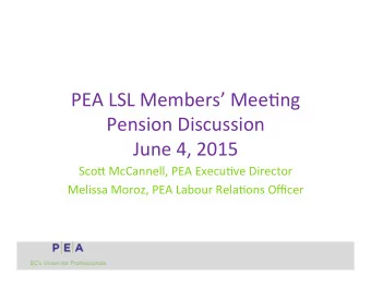 PEA  LSL  Members  Mee.ng      Pension  Discussion    June  4,  2015