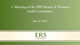 Audit Committee  May 22, 2019  Public Agenda Item #1.1  Call Meeting of the ERS Board of Trustees