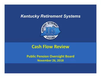 Cash Flow Review  Public Pension Oversight Board  November 26, 2018  Cash Flow Trends  Pension Fund