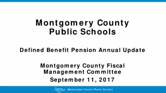 Montgom ery County  Public Schools  Defined Benefit Pension Annual Update  Montgom ery County