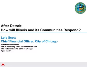 After Detroit:  How will Illinois and its Communities Respond?  Lois Scott  Chief Financial
