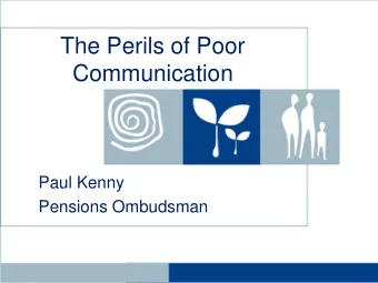 The Perils of Poor  Communication  Paul Kenny  Pensions Ombudsman  Perils of Poor communication