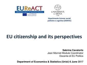 EU citizenship and its perspectives  Sabrina Cavatorto  Jean Monnet Module Coordinator  Docente di