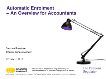 Automatic Enrolment   An Overview for Accountants  Stephen Rowntree Industry liaison manager 12