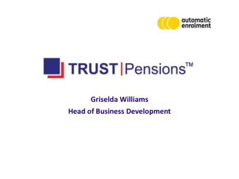 Griselda Williams  Head of Business Development  Aut  utomatic  ic Enr  nrolm  lment affects al