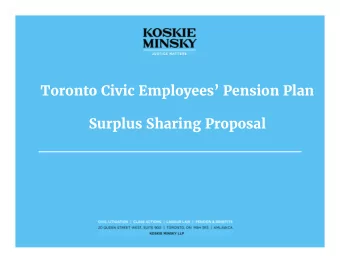 Toronto Civic Employees Pension Plan  Surplus Sharing Proposal  Overview of Presentation  1.