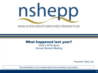 What happened last year?  Chairs 2018 report  Annual General Meeting  Presenter: Mary Lee  This
