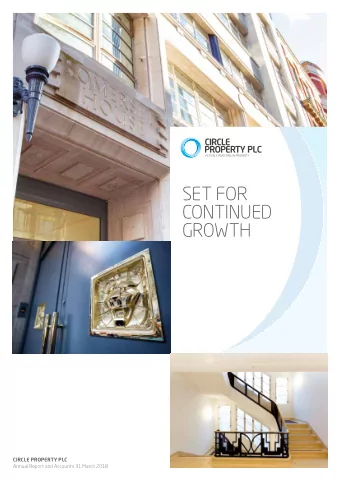 SET FOR  CONTINUED  GROWTH  CIRCLE PROPERTY PLC  Annual Report and Accounts 31 March 2018  CIRCLE