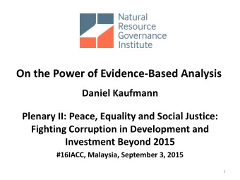 On the Power of Evidence-Based Analysis  Daniel Kaufmann  Plenary II: Peace, Equality and Social