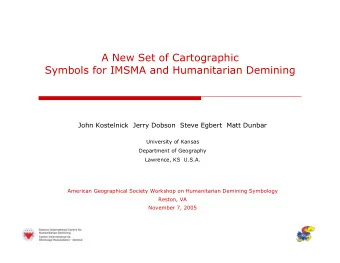 A New Set of Cartographic  Symbols for IMSMA and Humanitarian Demining  John Kostelnick  Jerry