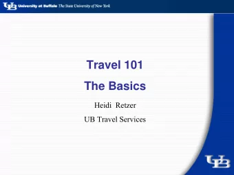 Travel 101  The Basics  Heidi  Retzer  UB Travel Services  Travel 101 The Basics  Training.