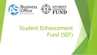 Student Enhancement  Fund (SEF)  What is the Student Enhancement Fund  (SEF Fund)?  The SEF Fund