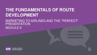 THE FUNDAMENTALS OF ROUTE  DEVELOPMENT MARKETING TO AIRLINES AND THE PERFECT  PRESENTATION