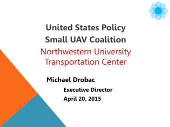 United States Policy  Small UAV Coalition  Northwestern University Transportation Center  Michael