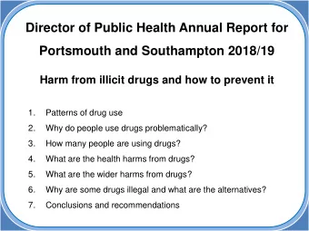 Director of Public Health Annual Report for  Portsmouth and Southampton 2018/19  Harm from illicit