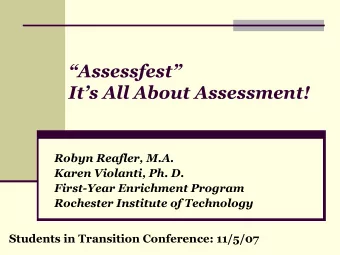 Assessfest  Its All About Assessment!  Robyn Reafler, M.A.  Karen Violanti, Ph. D.