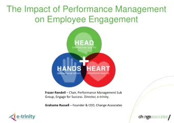 on Employee Engagement Frazer Rendell  Chair, Performance Management Sub  Group, Engage for