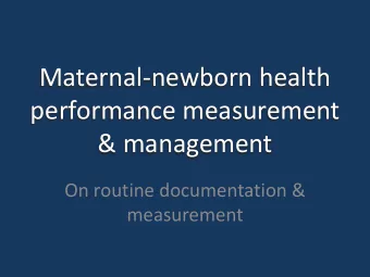 Maternal-newborn health  performance measurement  &amp; management  On routine documentation &amp;