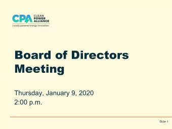 Board of Directors  Meeting  Thursday, January 9, 2020  2:00 p.m.  Slide 1  I.  Welcome &amp; Roll