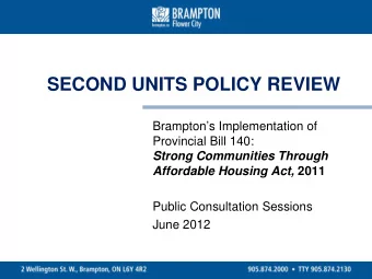 SECOND UNITS POLICY REVIEW  Bramptons Implementation of  Provincial Bill 140:  Strong