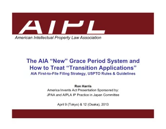 The AIA New Grace Period System and  How to Treat Transition Applications  AIA