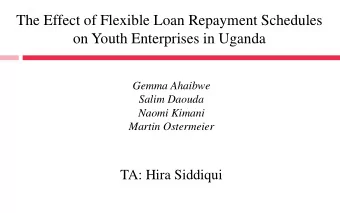 The Effect of Flexible Loan Repayment Schedules  on Youth Enterprises in Uganda  Gemma Ahaibwe