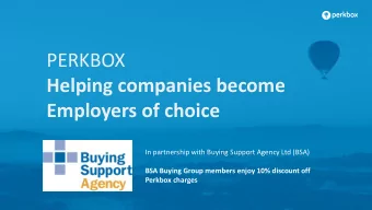 PERKBOX  Helping companies become  Employers of choice  In partnership with Buying Support Agency
