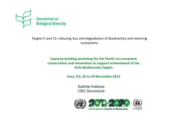 Targets 5 and 15: reducing loss and degradation of biodiversity and restoring  ecosystems