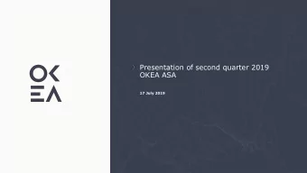 Presentation of second quarter 2019  OKEA ASA  17 July 2019  General and disclaimer  This