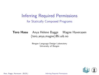 Inferring Required Permissions  for Statically Composed Programs  Tero Hasu  Anya Helene Bagge