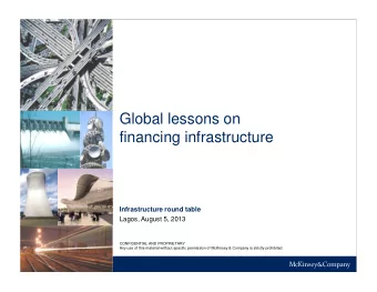 Global lessons on  financing infrastructure  Infrastructure round table  Lagos, August 5, 2013