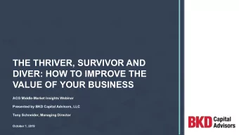 THE THRIVER, SURVIVOR AND  DIVER: HOW TO IMPROVE THE  VALUE OF YOUR BUSINESS  ACG Middle-Market