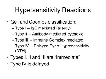 Hypersensitivity Reactions   Gell and Coombs classification:   Type I  IgE mediated