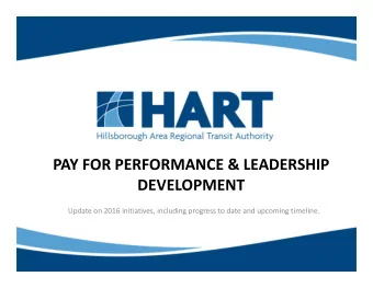 PAY FOR PERFORMANCE &amp; LEADERSHIP  DEVELOPMENT Update on 2016 initiatives, including progress to